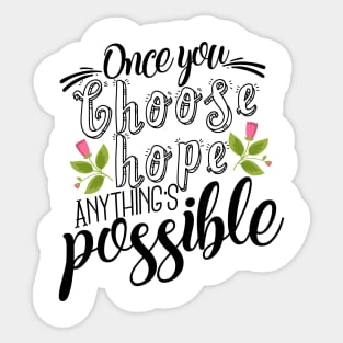 'Once You Choose Hope, Anything's Possible' Cancer Awareness Shirt Sticker